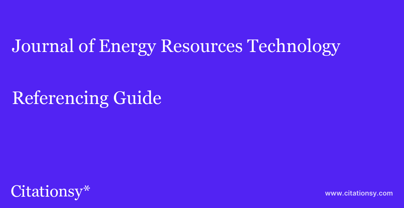 cite Journal of Energy Resources Technology  — Referencing Guide